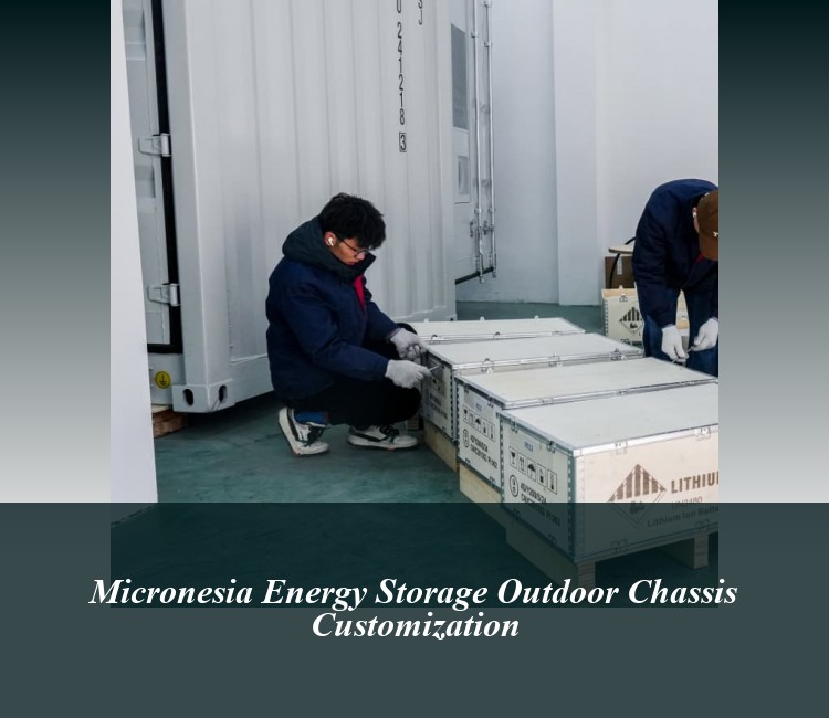 Micronesia Energy Storage Outdoor Chassis Customization