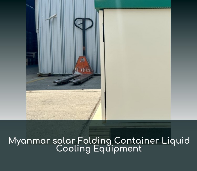 Myanmar solar Folding Container Liquid Cooling Equipment