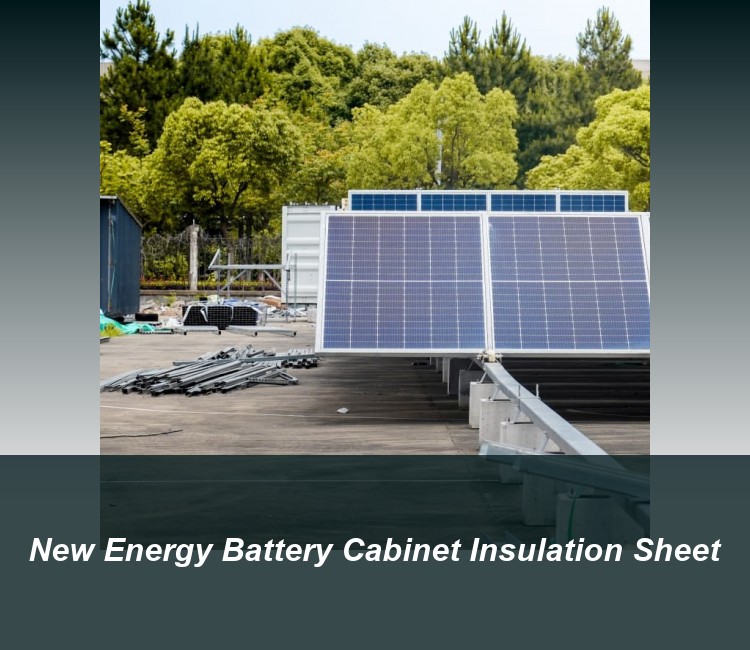 New Energy Battery Cabinet Insulation Sheet