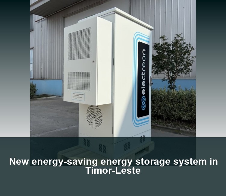 New energy-saving energy storage system in Timor-Leste