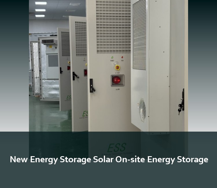 New Energy Storage Solar On-site Energy Storage