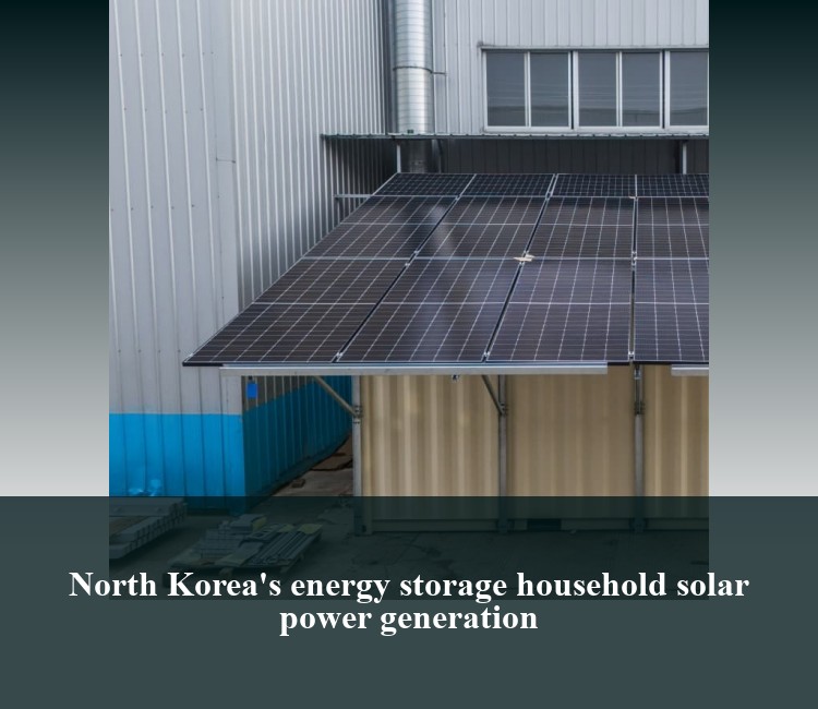 North Korea's energy storage household solar power generation