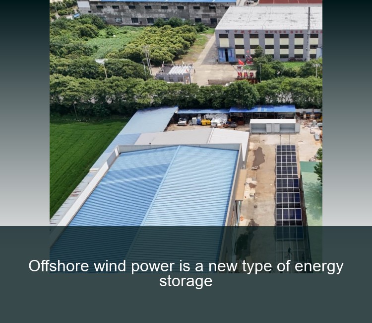 Offshore wind power is a new type of energy storage