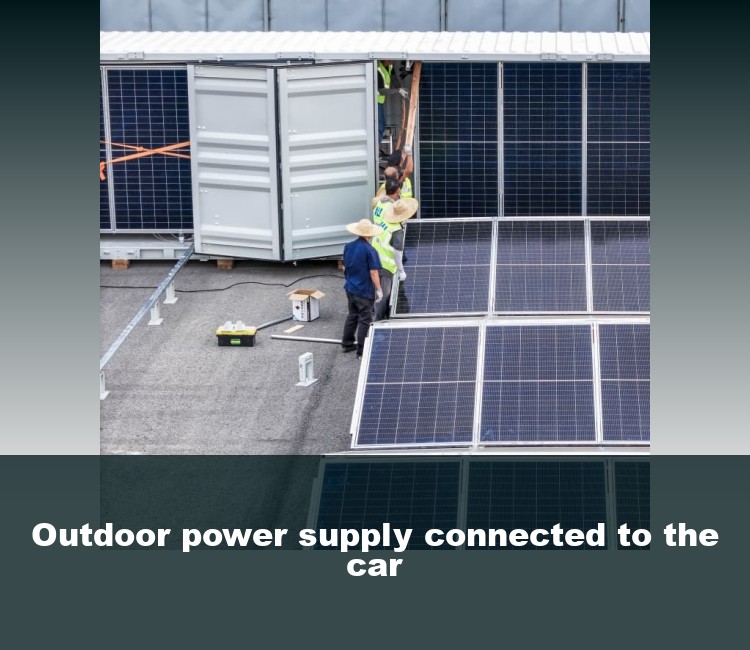 Outdoor power supply connected to the car