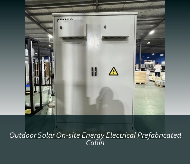 Outdoor Solar On-site Energy Electrical Prefabricated Cabin