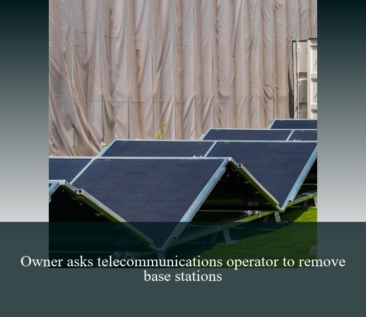 Owner asks telecommunications operator to remove base stations