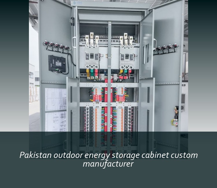 Pakistan outdoor energy storage cabinet custom manufacturer