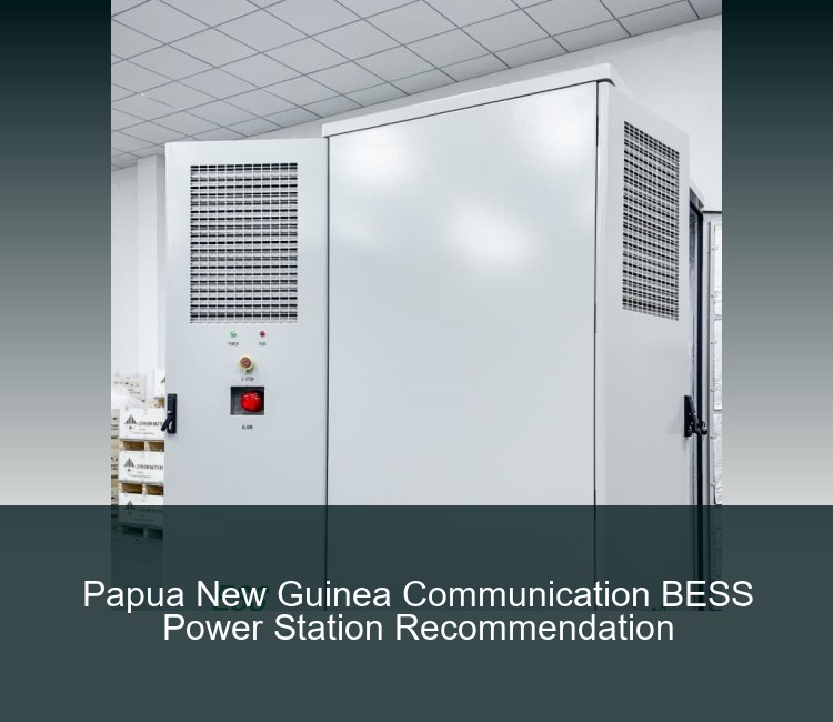 Papua New Guinea Communication BESS Power Station Recommendation