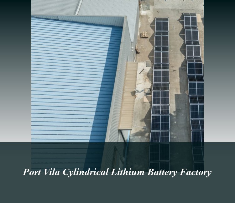Port Vila Cylindrical Lithium Battery Factory