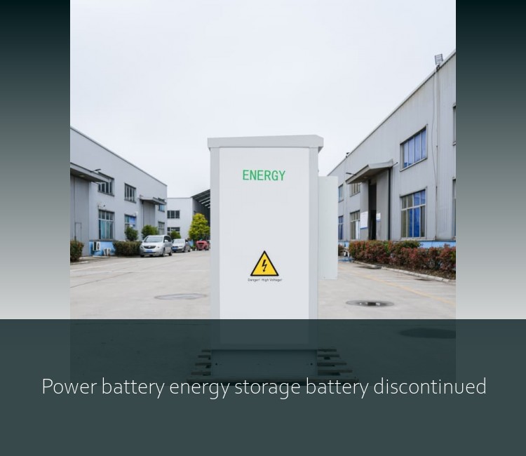 Power battery energy storage battery discontinued