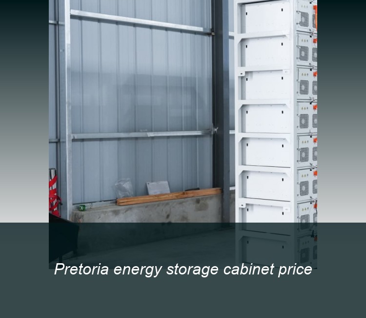 Pretoria energy storage cabinet price