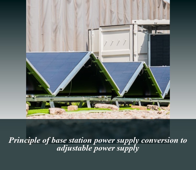 Principle of base station power supply conversion to adjustable power supply