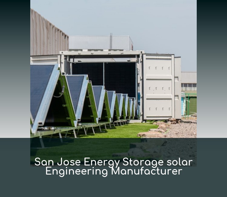 San Jose Energy Storage solar Engineering Manufacturer
