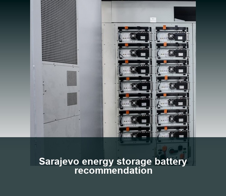 Sarajevo energy storage battery recommendation