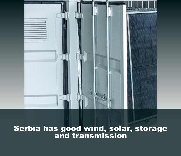 Serbia has good wind, solar, storage and transmission