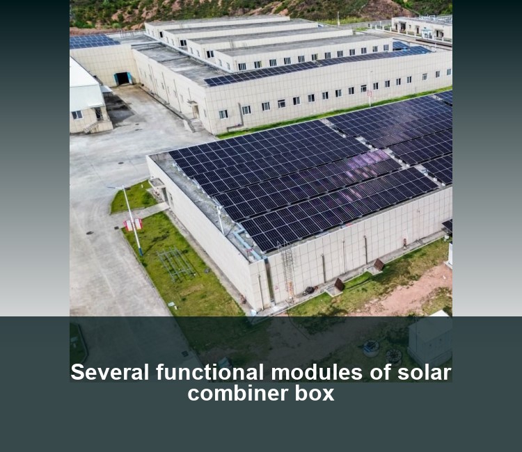 Several functional modules of solar combiner box