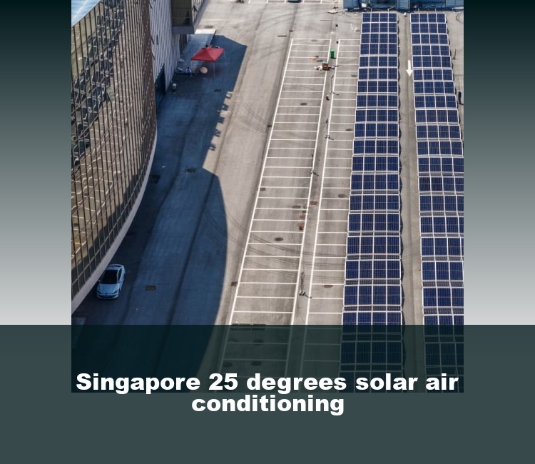 Singapore 25 degrees solar air conditioning