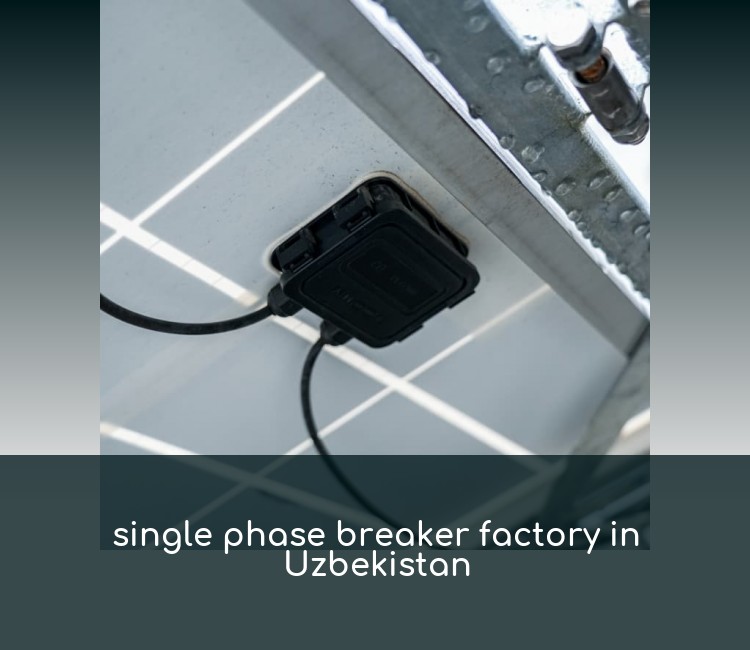 single phase breaker factory in Uzbekistan