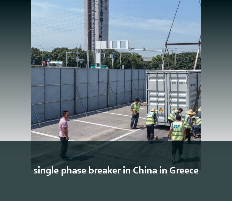 single phase breaker in China in Greece