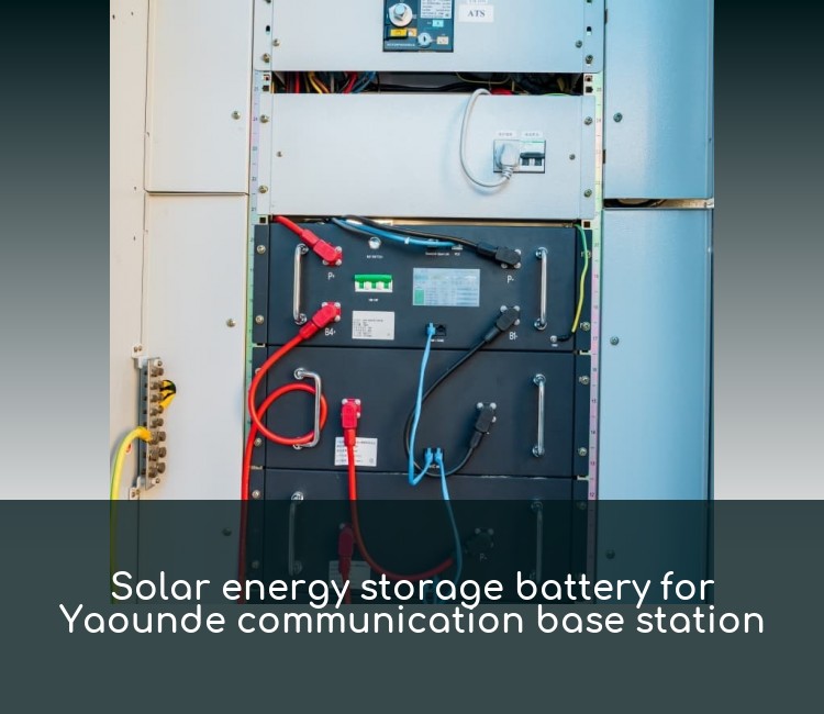 Solar energy storage battery for Yaounde communication base station