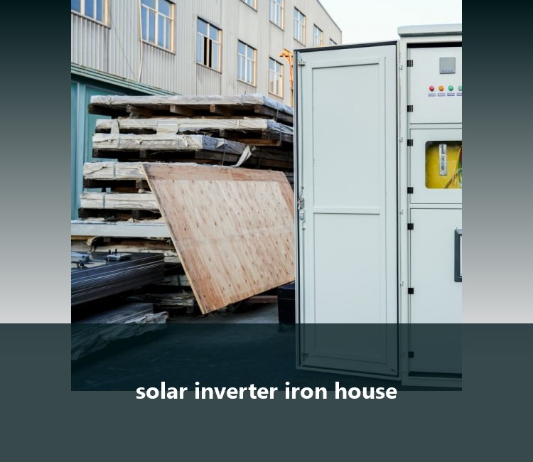 solar inverter iron house