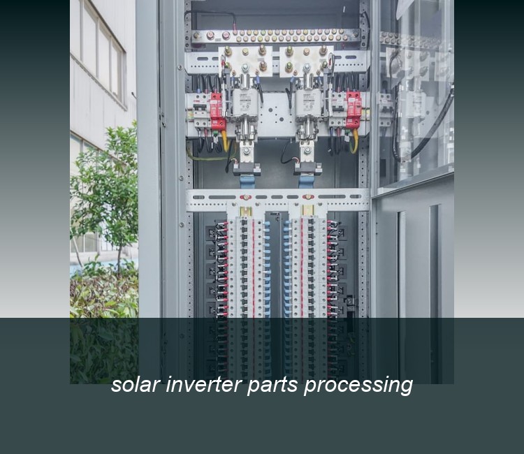 solar inverter parts processing