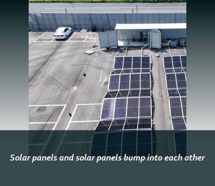 Solar panels and solar panels bump into each other