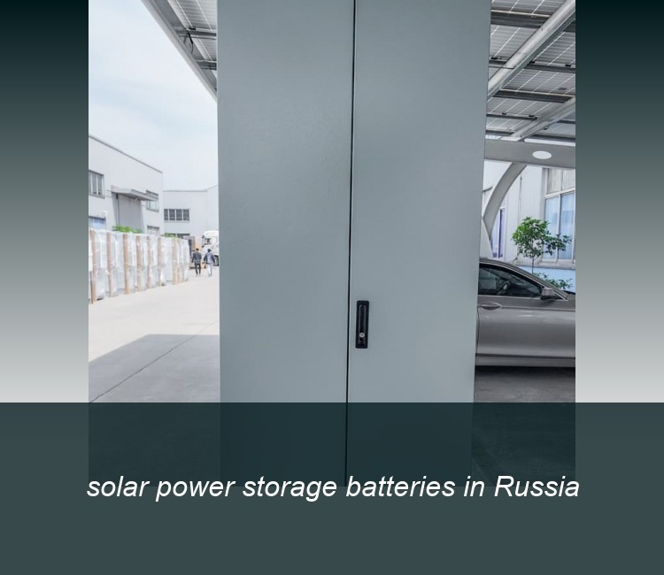 solar power storage batteries in Russia