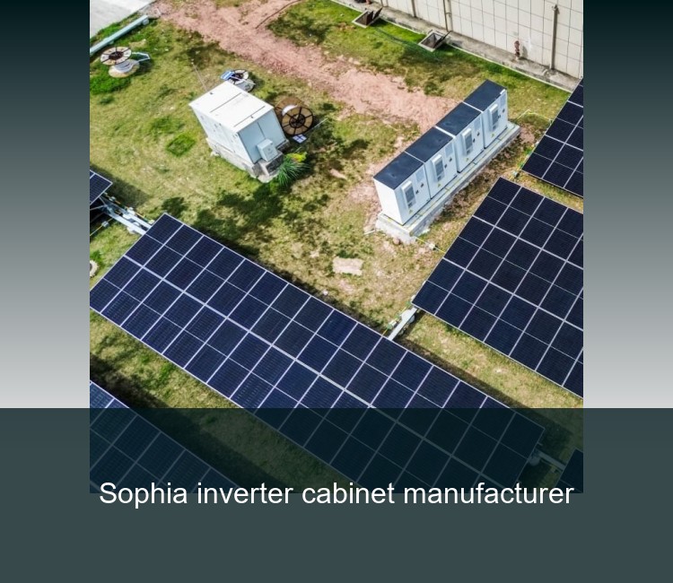 Sophia inverter cabinet manufacturer