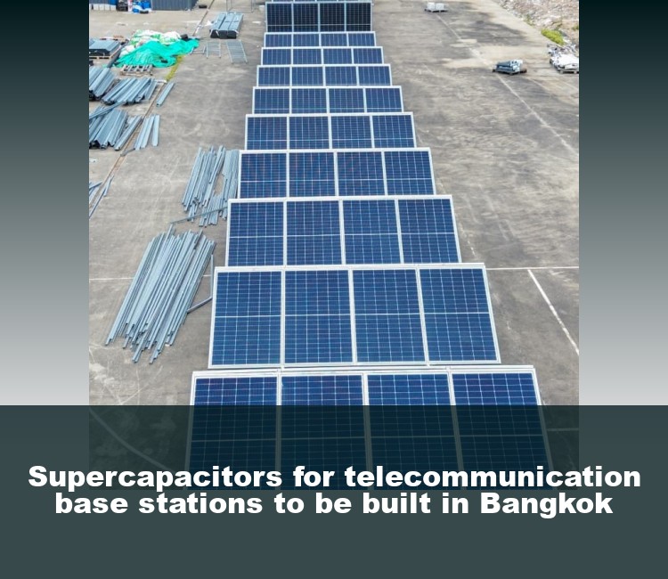 Supercapacitors for telecommunication base stations to be built in Bangkok