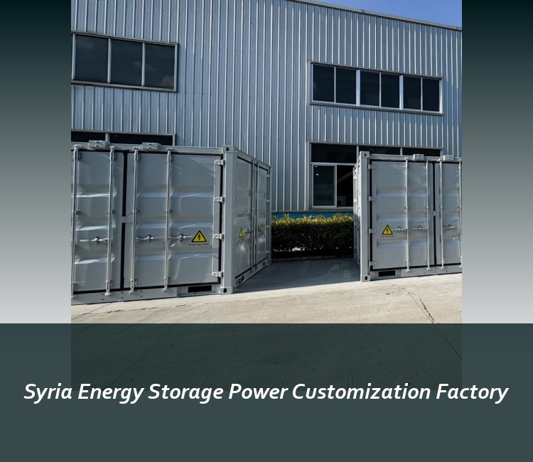 Syria Energy Storage Power Customization Factory