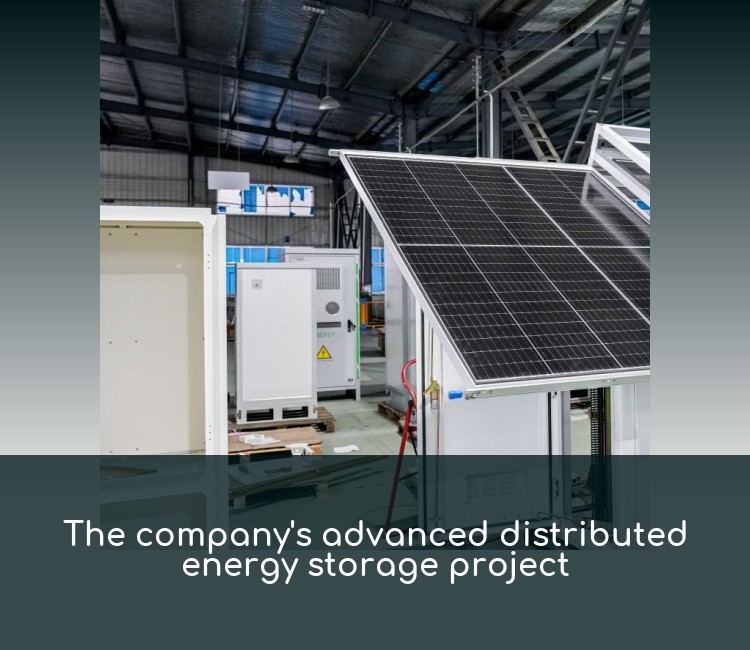 The company's advanced distributed energy storage project