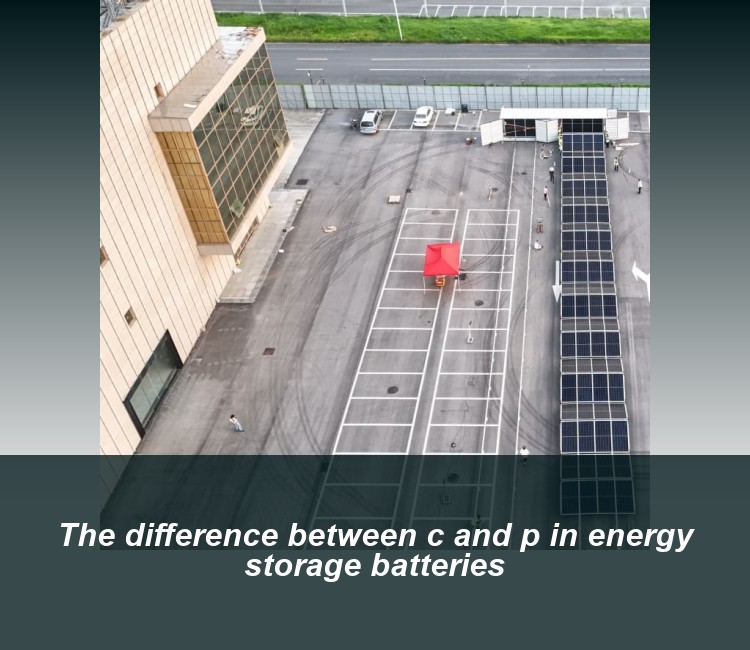 The difference between c and p in energy storage batteries