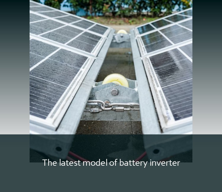 The latest model of battery inverter