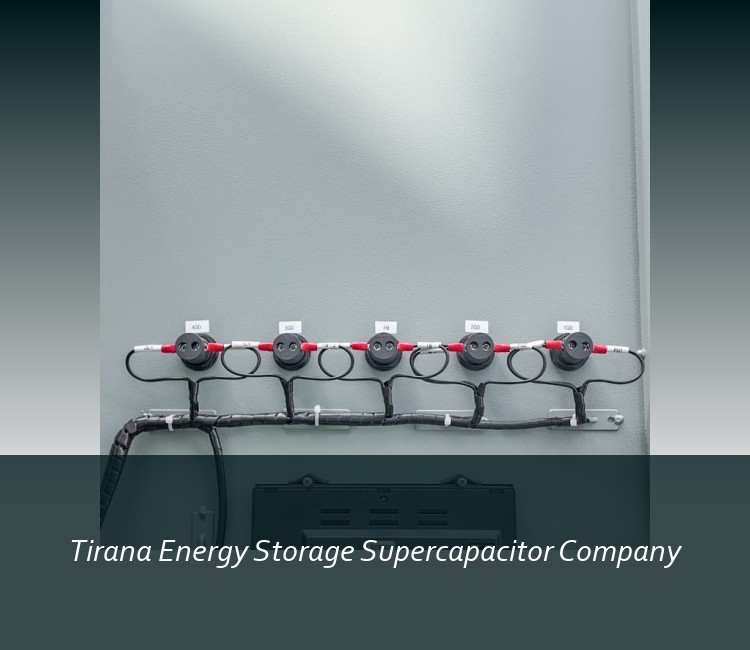 Tirana Energy Storage Supercapacitor Company