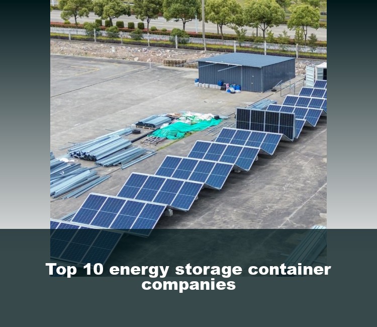 Top 10 energy storage container companies