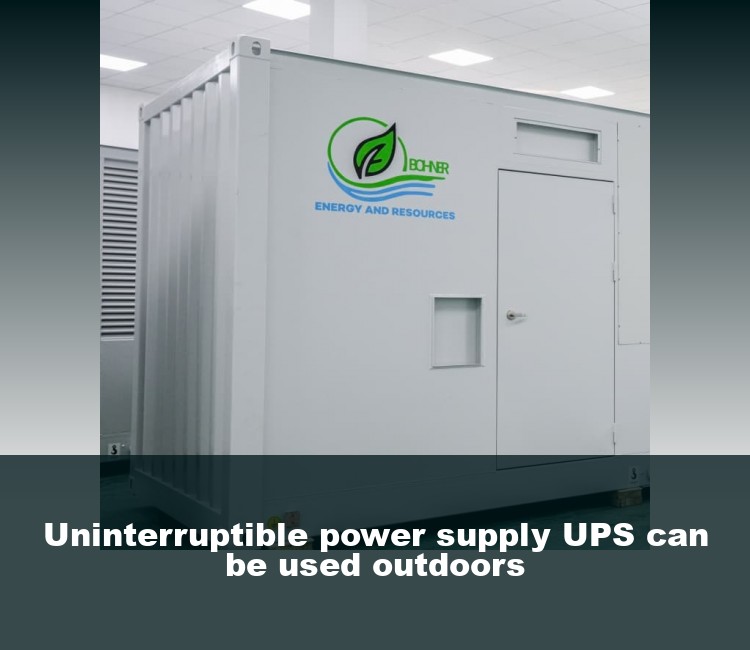 Uninterruptible power supply UPS can be used outdoors