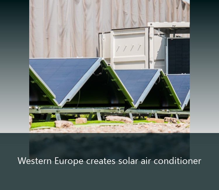 Western Europe creates solar air conditioner