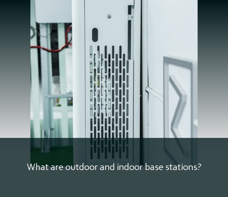 What are outdoor and indoor base stations?