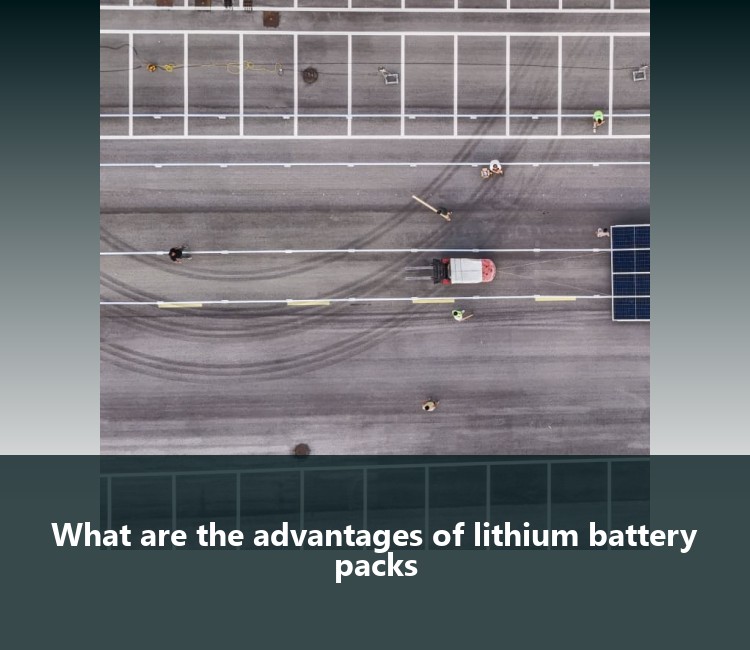 What are the advantages of lithium battery packs