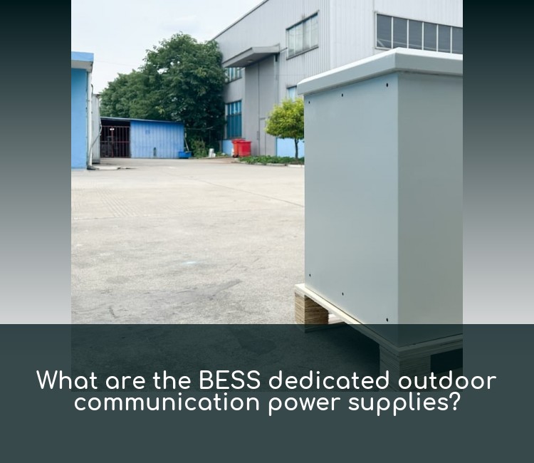 What are the BESS dedicated outdoor communication power supplies?