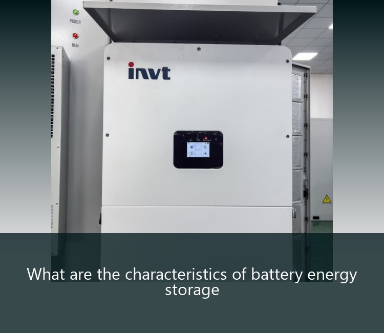 What are the characteristics of battery energy storage