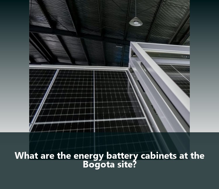 What are the energy battery cabinets at the Bogota site?