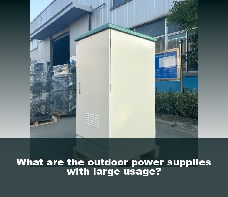 What are the outdoor power supplies with large usage?