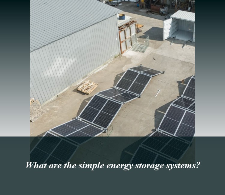 What are the simple energy storage systems?