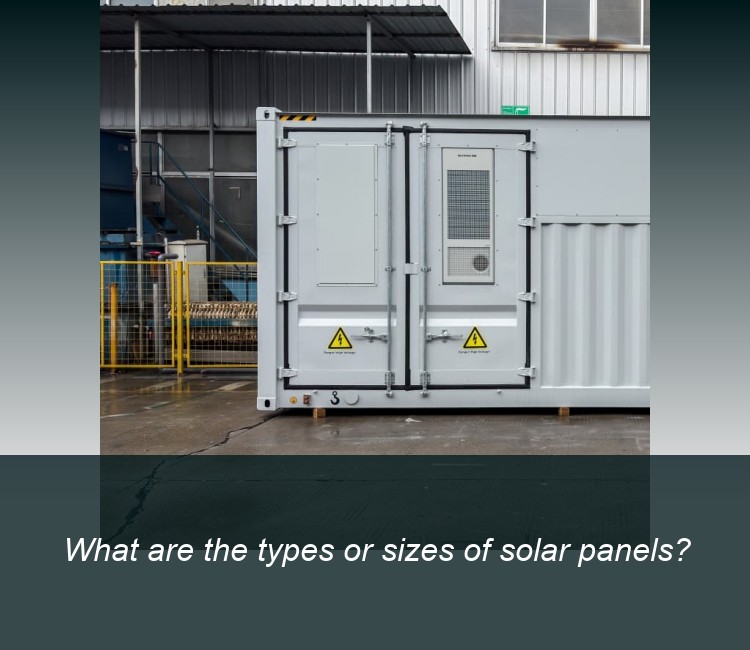 What are the types or sizes of solar panels?