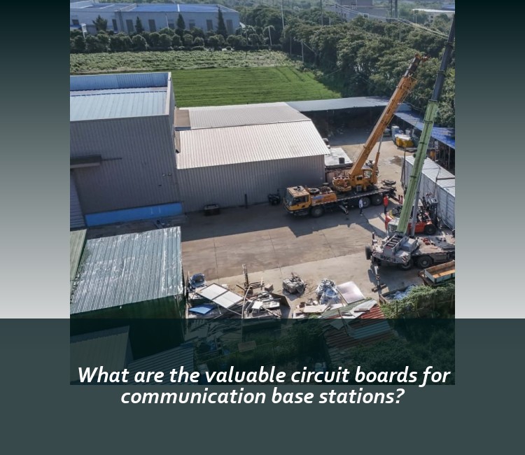 What are the valuable circuit boards for communication base stations?