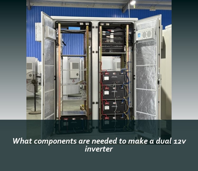 What components are needed to make a dual 12v inverter