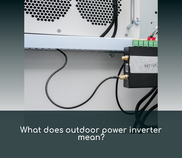 What does outdoor power inverter mean?