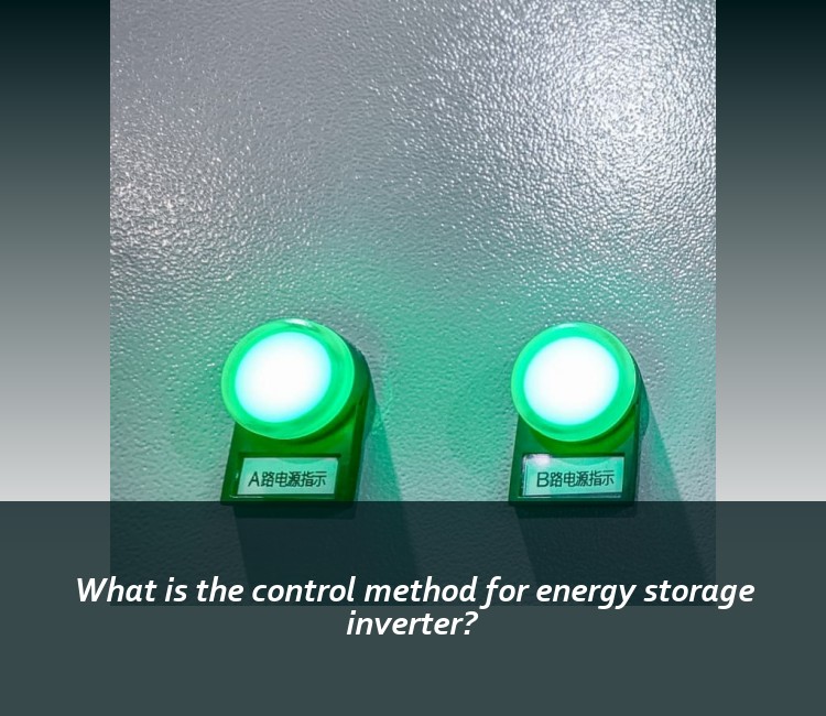 What is the control method for energy storage inverter?
